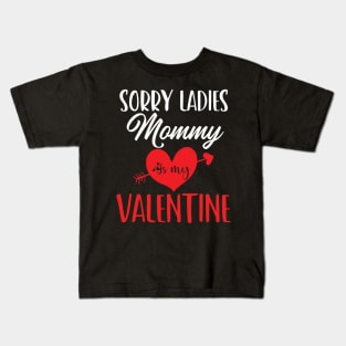 sorry ladies mommy is my valentine Kids T-Shirt